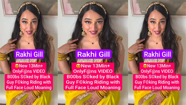 Rakhi Gill Most Requested New – OnlyFans Sucked- by Black Guy & Fucking Riding